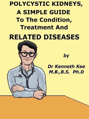 cover image of Polycystic Kidneys, a Simple Guide to the Condition, Treatment and Related Diseases